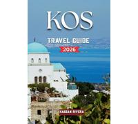 KOS TRAVEL GUIDE 2026: Discover Stunning Beaches, Ancient Ruins, Hidden Gems, Local Food and Perfect Island Itineraries