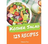 Kosher Salads 123: Enjoy 123 Days With Amazing Kosher Salad Recipes In Your Own Kosher Salad Cookbook! [Book 1]