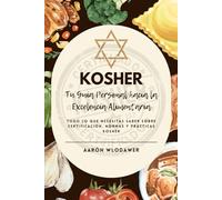 KOSHER: TU GUÍA PERSONAL HACIA LA EXCELENCIA ALIMENTARIA: Todo lo que Necesitas Saber sobre Certificación, Normas y Prácticas Kosher