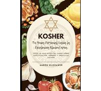 KOSHER: TU GUÍA PERSONAL HACIA LA EXCELENCIA ALIMENTARIA: Todo lo que Necesitas Saber sobre Certificación, Normas y Prácticas Kosher