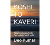 KOSHI TO KAVERI: A Journey Across North-East India to South India