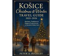 Košice Christmas Travel Guide 2025/2026: Markets, Traditions & Magical Experiences in Slovakia’s Hidden Gem