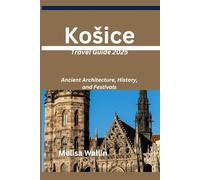 Košice Travel Guide 2025: Ancient Architecture, History, and Festivals