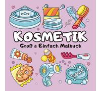 Kosmetik Groß & Einfach Malbuch: 60 große und einfache Motive mit Kosmetik, Make-up und Hautpflege | Ein entspannendes Ausmalbuch für alle Altersgruppen (Groß & Einfach Malbuch)