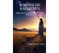 Kosmische Karrieren: Berufung leben in Zeiten des Wandels: 4 (Die neue Erde)