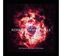 Kosmos deiner Seele: Wie Planeten & Lichter in dir wirken - ein astrologisches Buch zum Fühlen und Schreiben