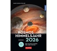 KOSMOS Himmelsjahr 2026: Ein Best-of faszinierender Aufnahmen aus dem Sternenhimmel: Foto-Kalender mit Mondphasen und weiteren astronomischen Daten rund um Sonne, Weltall und Planeten