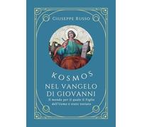Kosmos nel Vangelo di Giovanni. Il mondo per il quale il Figlio dell'uomo è stato inviato