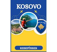 KOSOVO REISEFÜHRER 2026