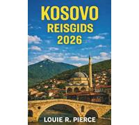 KOSOVO REISGIDS 2026: Onderdompelen in de lokale cultuur en erfgoed