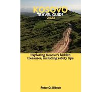 KOSOVO TRAVEL GUIDE 2023: Exploring Kosovo's hidden treasures, including safety tips