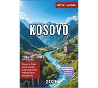 Kosovo Travel Guide 2026: Complete Balkan Travel Guide to Pristina, Prizren, Rugova Mountains, Cultural Heritage Sites, Budget Travel Tips and Authentic Local Experiences