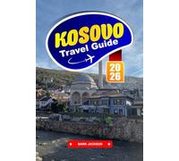 KOSOVO Travel Guide 2026: Discover a Land of Rich History, Mountain Landscapes, and Warm Hospitality.