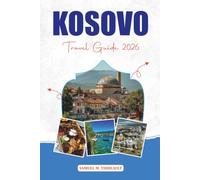 KOSOVO TRAVEL GUIDE 2026: Explore Pristina, Prizren, Hidden Gems, Attractions & Local Experiences