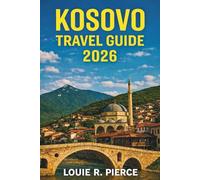 KOSOVO TRAVEL GUIDE 2026: Immersing in the Local Culture and Heritage