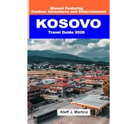 Kosovo Travel Guide 2026: Manual Featuring Outdoor Adventures and Entertainment (Full Color)