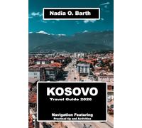 Kosovo Travel Guide 2026: Navigation Featuring Practical tip and Activities