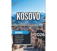 Kosovo Travel Guide 2026: Pristina City Guide, Ottoman Architecture, Balkan Cuisine, Rugova Mountains, Cultural Landmarks and Emerging Travel Gems