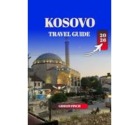 KOSOVO TRAVEL GUIDE 2026: Top Things to Do, Where to Stay, Travel Tips & Hidden Gems for First-Time Visitors
