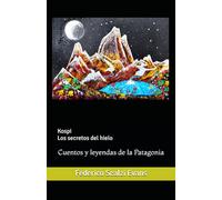 Kospi Los secretos del hielo: Cuentos y leyendas de la Patagonia