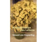 Kostbarkeiten des Lebens - Gesammelte Feuilletons und Prosa: Schwabinger Ausgabe, Band 3. Mit einem Nachwort von Lothar Müller