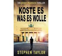 Koste es, was es wolle: German Translation of Whatever It Takes: 13 (Die Danny Pearson Thriller-Serie)