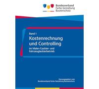 Kostenrechnung und Controlling im Maler-/Lackier- und Fahrzeuglackierbetrieb: Zur Vorbereitung auf Teil II der Meisterprüfung (Handlungsfelder 2, 3), ... und für die Sachverständigenarbeit: 1