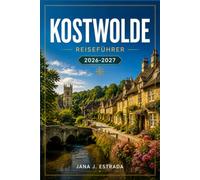 KOSTWOLDE REISEFÜHRER 2026-2027: Spaziergänge in Bourton-on-the-Water, Bibury, Stow-on-the-Wold und Stone Village.
