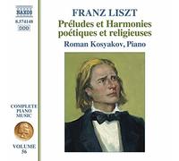 Kosyakov, Roman - Liszt, F.: Préludes Et Harmonies Poétiques Et Religieuses, S171d/ Album-Leaves (Liszt Complete Piano Music, Vol. 56)