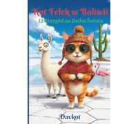 Kot Felek w Boliwii: 12 Przygód na Dachu Świata (Felek the Cat’s Adventures)