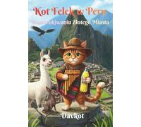 Kot Felek w Peru: W poszukiwaniu Złotego Miasta (Felix the Cat’s Adventures)