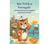 Kot Felek w Portugalii: 12 Oceanicznych Przygód i Smutnych Pieśni (Felek the Cat’s Adventures)