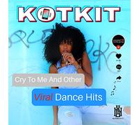 Kotkit - Cry To Me And Other Viral Dance Hits