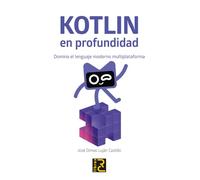 KOTLIN en profundidad. Domina el lenguaje moderno multiplataforma