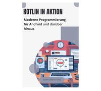 Kotlin in Aktion: Moderne Programmierung für Android und darüber hinaus