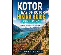 Kotor & Bay of Kotor Hiking Guide 2026-2027: Ladder of Kotor, Fortress Walks, Coastal Paths & Scenic Viewpoints