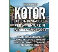 Kotor Guida di viaggio per avventure in famiglia 2025-2026