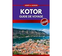 Kotor Guide de voyage 2026: Conseils d'initiés, visites à pied et secrets locaux