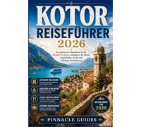 KOTOR REISEFÜHRER 2026: Ihr praktischer Reiseführer für die Altstadt von Kotor , Ausflüge in die Bucht, lokale Kultur, Küche und effiziente Reiseplanung