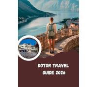 Kotor Travel Guide 2026