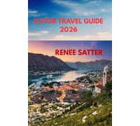 Kotor Travel Guide 2026: Explore Ancient Fortresses, Seaside Charm, and Authentic Montenegrin Culture