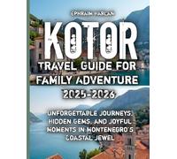 Kotor Travel Guide for Family Adventure 2025-2026