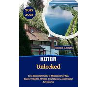 Kotor Unlocked: Your Essential Guide to Montenegro’s Bay, Explore Hidden Streets, Local Flavors, and Coastal Adventures