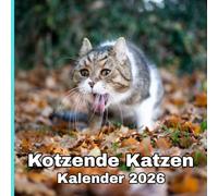 kotzende Katzen Kalender 2026: Die lustigsten Katzenmomente des Jahres.