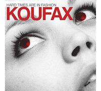 Koufax - Hard Times Are in Fashion
