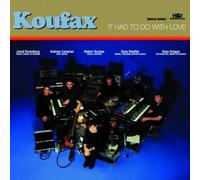 Koufax - It Had to Do With Love