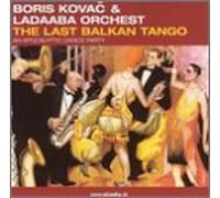 Kovac, Boris & Ladaaba Orchestr - Last Balkan Tango