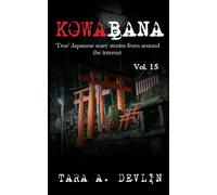Kowabana: 'True' Japanese scary stories from around the internet: Volume Fifteen