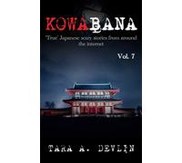 Kowabana: 'True' Japanese scary stories from around the internet: Volume Seven: 7