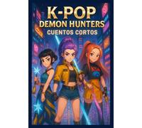 KP0P DEM0N Hun-ter's: Una historia donde cada nota brilla más fuerte que el miedo